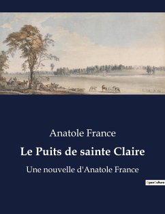 Le Puits de sainte Claire - France, Anatole