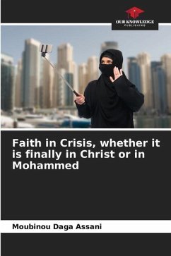 Faith in Crisis, whether it is finally in Christ or in Mohammed - Daga Assani, Moubinou