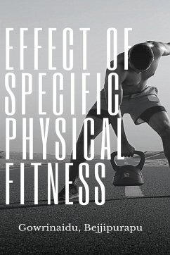 EFFECT OF SPECIFIC PHYSICAL FITNESS - Bejjipurapu, Gowrinaidu