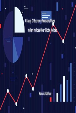 Cover A STUDY OF ECONOMY RECOVERY PHASE INDIAN INDICES OVER GLOBE INDICES