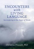 Encounters with Living Language: Surrendering to the Power of Words (eBook, ePUB)