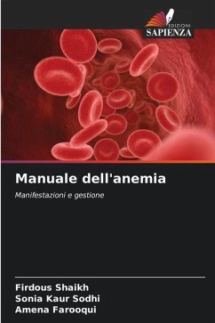 Manuale dell'anemia - Shaikh, Firdous;Sodhi, Sonia Kaur;Farooqui, Amena