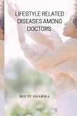 LIFESTYLE RELATED DISEASES AMONG DOCTORS LIFESTYLE RELATED DISEASES AMONG DOCTORS