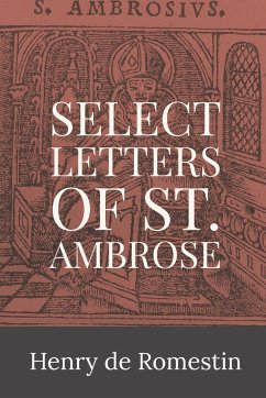 Select Letters of St. Ambrose - St. Ambrose of Milan; de Romestin, Henry