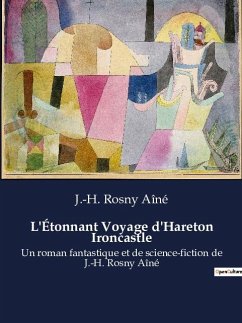 L'Étonnant Voyage d'Hareton Ironcastle - Rosny Aîné, J. -H.