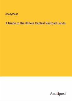 A Guide to the Illinois Central Railroad Lands - Anonymous