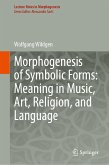 Morphogenesis of Symbolic Forms: Meaning in Music, Art, Religion, and Language (eBook, PDF)
