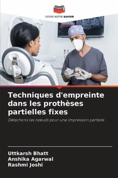 Techniques d'empreinte dans les prothèses partielles fixes - Bhatt, Uttkarsh;Agarwal, Anshika;Joshi, Rashmi