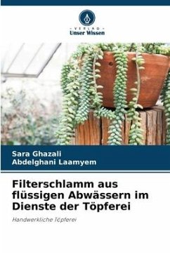 Filterschlamm aus flüssigen Abwässern im Dienste der Töpferei - Ghazali, Sara;Laamyem, Abdelghani