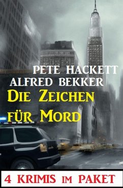 Die Zeichen für Mord: 4 Krimis im Paket (eBook, ePUB) - Bekker, Alfred; Hackett, Pete