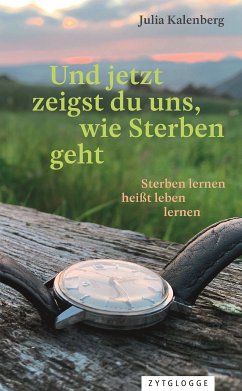 Und jetzt zeigst du uns, wie Sterben geht (eBook, ePUB) - Kalenberg, Julia