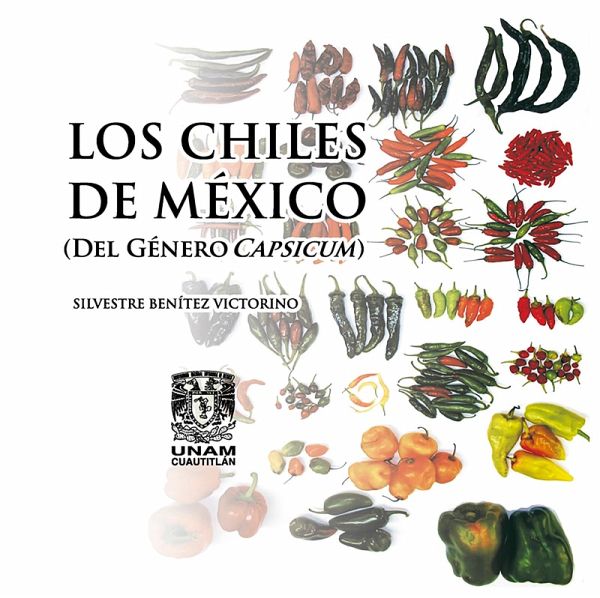Los chiles de México (Del género capsicum) (eBook, ePUB) Los chiles de México (Del género capsicum) (eBook, ePUB)