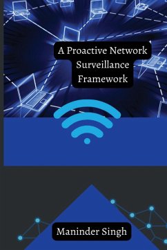 A PROACTIVE NETWORK SURVEILLANCE FRAMEWORK - Singh, Maninder