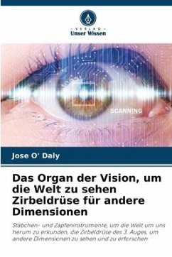 Das Organ der Vision, um die Welt zu sehen Zirbeldrüse für andere Dimensionen - O' Daly, Jose