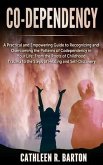 Co-dependency: A Practical and Empowering Guide to Recognizing and Overcoming the Patterns of Codependency in Your Life (eBook, ePUB) Co-dependency: A Practical and Empowering Guide to Recognizing and Overcoming the Patterns of Codependency in Your Life (eBook, ePUB)