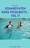 Schandtaten eines Poolboys - Teil 11 (eBook, ePUB) Schandtaten eines Poolboys - Teil 11 (eBook, ePUB)