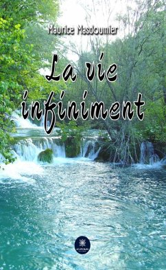 La vie infiniment (eBook, ePUB) - Masdoumier, Maurice
