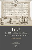 1717 La historia robada a los francmasones 1717 La historia robada a los francmasones