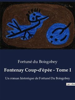 Fontenay Coup-d'épée - Tome I - Du Boisgobey, Fortuné