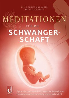 Meditationen für die Schwangerschaft (eBook, ePUB) - Jäger, Leila Christiane; Koestner, Anette