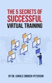 The 5 Secrets of Successful Virtual Training (eBook, ePUB)