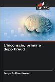 L'inconscio, prima e dopo Freud