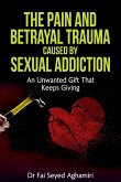 The Pain And Betrayal Trauma Caused By Sexual Addiction