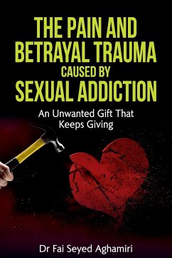 The Pain And Betrayal Trauma Caused By Sexual Addiction - Seyed Aghamiri, Fai