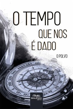 O tempo que nos é dado (eBook, ePUB) - Polvo, O.