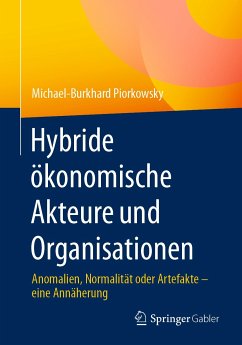 Hybride ökonomische Akteure und Organisationen (eBook, PDF) - Piorkowsky, Michael-Burkhard