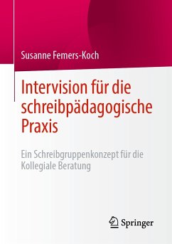 Intervision für die schreibpädagogische Praxis (eBook, PDF) - Femers-Koch, Susanne