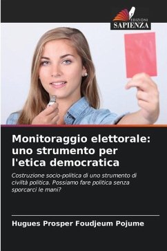 Monitoraggio elettorale: uno strumento per l'etica democratica - Foudjeum Pojume, Hugues Prosper