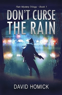 Don't Curse the Rain (Rain Mystery Trilogy Book 1) - Homick, David