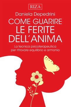 Come guarire le ferite dell'anima (eBook, ePUB) - Depedrini, Daniela