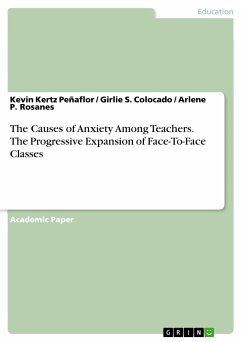 The Causes of Anxiety Among Teachers. The Progressive Expansion of Face-To-Face Classes (eBook, PDF) - Peñaflor, Kevin Kertz; Colocado, Girlie S.; Rosanes, Arlene P.