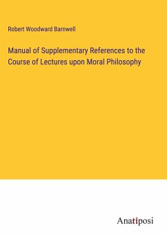 Manual of Supplementary References to the Course of Lectures upon Moral Philosophy - Barnwell, Robert Woodward