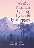 Weißer Kranich Qigong by Gabi Philippsen (eBook, ePUB)