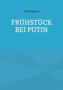 Frühstück bei Putin (eBook, ePUB) - Pipping, Bodo