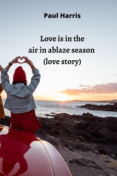 love is in the air in ablaze season (love story) - Harris, Paul