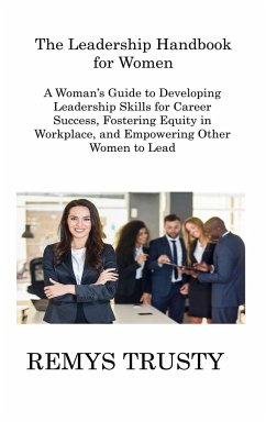 The Leadership Handbook for Women - Trusty, Remys