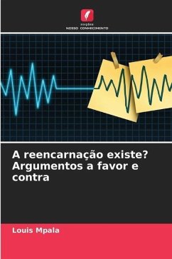 A reencarnação existe? Argumentos a favor e contra - Mpala, Louis