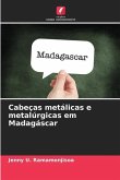 Cabeças metálicas e metalúrgicas em Madagáscar
