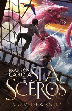 Branson Garcia and the Sea of Sceros - Dewsnup, Abby