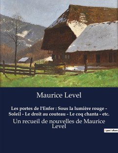 Les portes de l'Enfer : Sous la lumière rouge - Soleil - Le droit au couteau - Le coq chanta - etc. - Level, Maurice