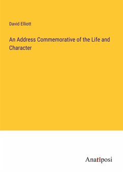 An Address Commemorative of the Life and Character - Elliott, David