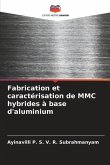 Fabrication et caractérisation de MMC hybrides à base d'aluminium