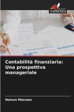 Contabilità finanziaria: Una prospettiva manageriale - Macwan, Nelson