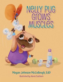 Nelly Pug Grows Muscles - McCullough, EdD Megan Johnson