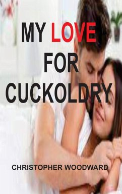 MY LOVE FOR CUCKOLDRY - Woodward, Christopher