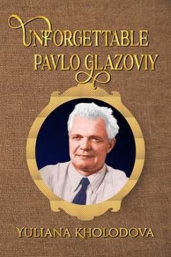 Unforgettable Pavlo Glazoviy (eBook, ePUB) - Kholodova, Yuliana